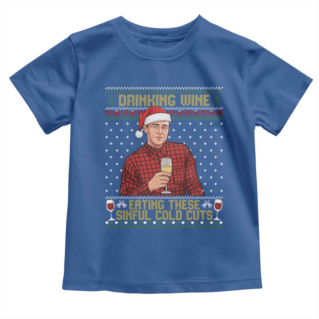 Funny Ed Gein Christmas Meme Toddler T Shirt Drinking Wine Eating This Sinful Cold Cuts Viral Scene Naughty Holiday TS02 Royal Blue Print Your Wear