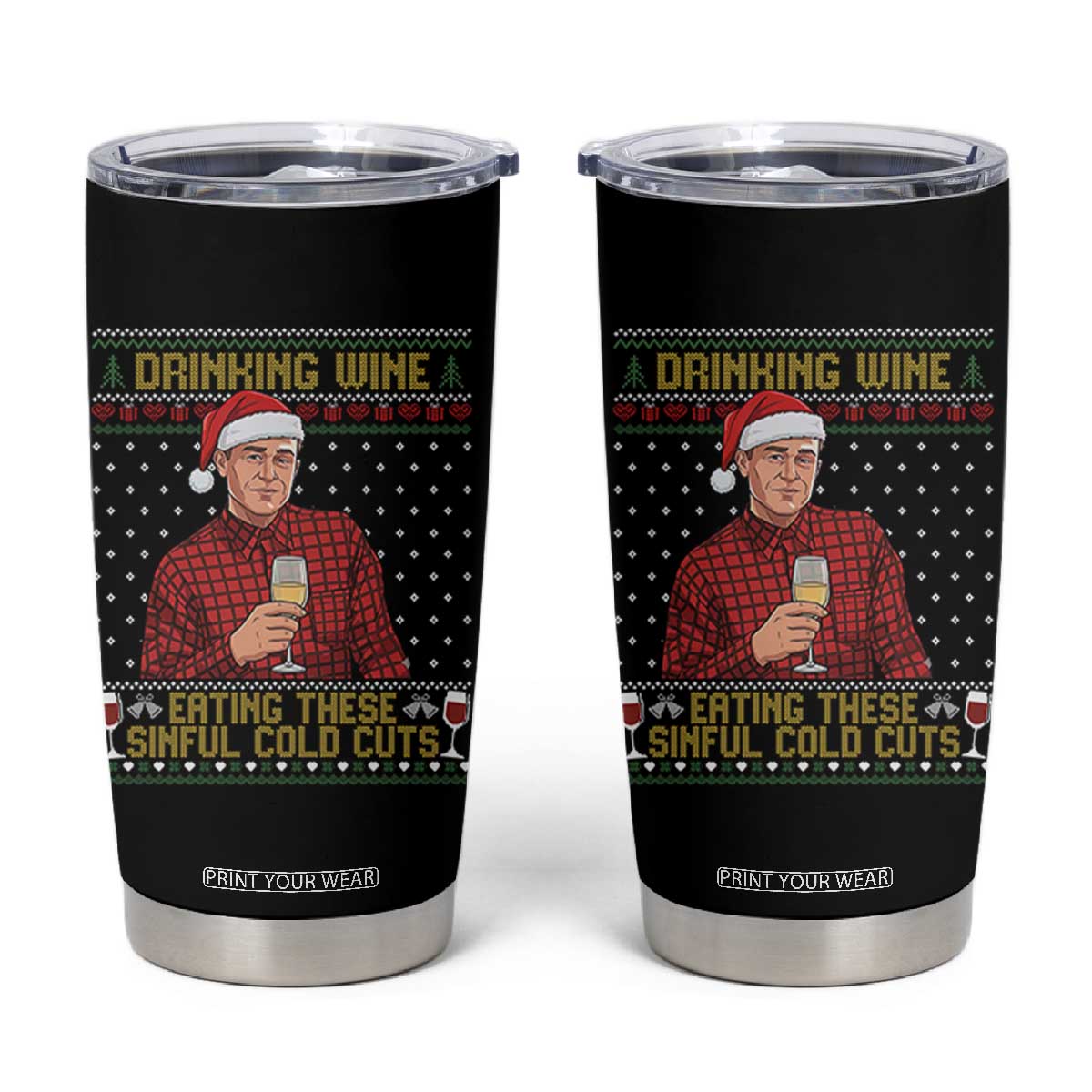 Funny Ed Gein Christmas Meme Tumbler Cup Drinking Wine Eating This Sinful Cold Cuts Viral Scene Naughty Holiday TS02 Black Print Your Wear