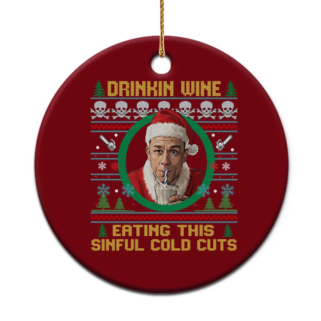 Funny Ed Gein Horror Christmas Meme Ceramic Ornament Drinking Wine Eating This Sinful Cold Cuts Viral Scene TS02 1pc Red Print Your Wear