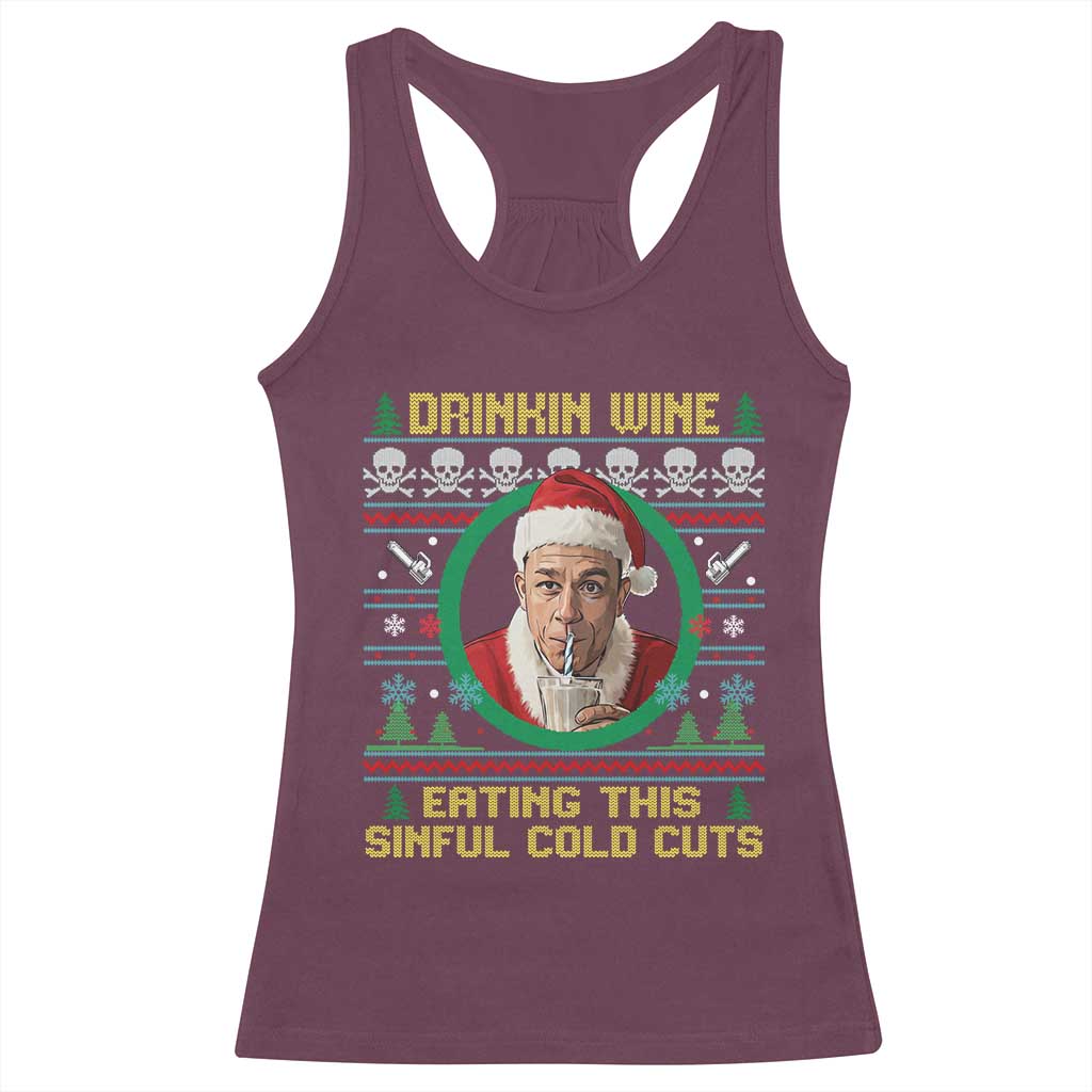 Funny Ed Gein Horror Christmas Meme Racerback Tank Top Drinking Wine Eating This Sinful Cold Cuts Viral Scene TS02 Maroon Print Your Wear