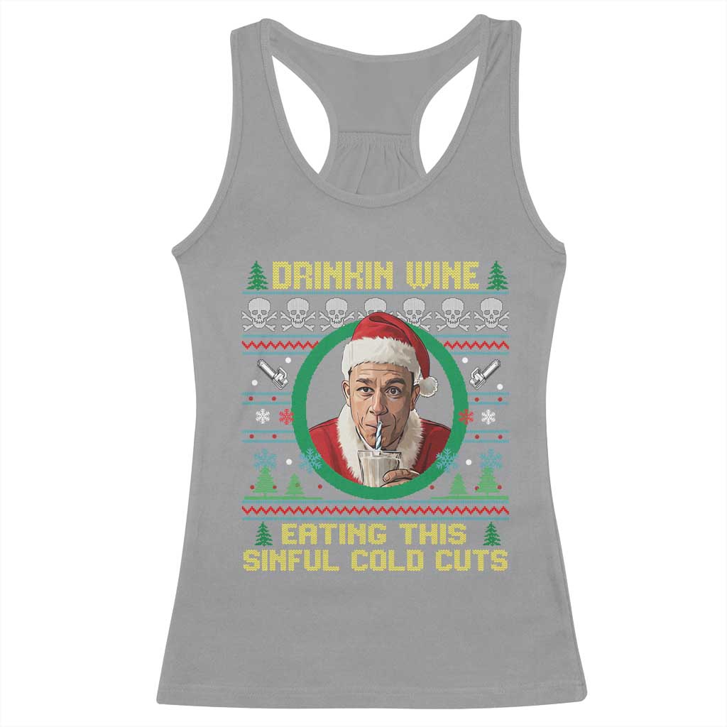 Funny Ed Gein Horror Christmas Meme Racerback Tank Top Drinking Wine Eating This Sinful Cold Cuts Viral Scene - Print Your Wear