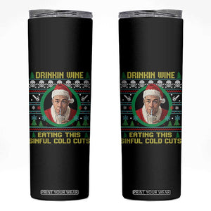 Funny Ed Gein Horror Christmas Meme Skinny Tumbler Drinking Wine Eating This Sinful Cold Cuts Viral Scene TS02 Black Print Your Wear