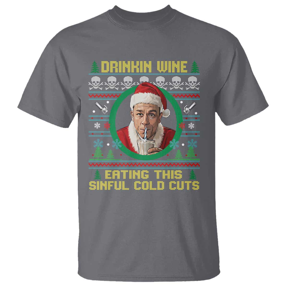 Funny Ed Gein Horror Christmas Meme T Shirt Drinking Wine Eating This Sinful Cold Cuts Viral Scene TS02 Charcoal Print Your Wear