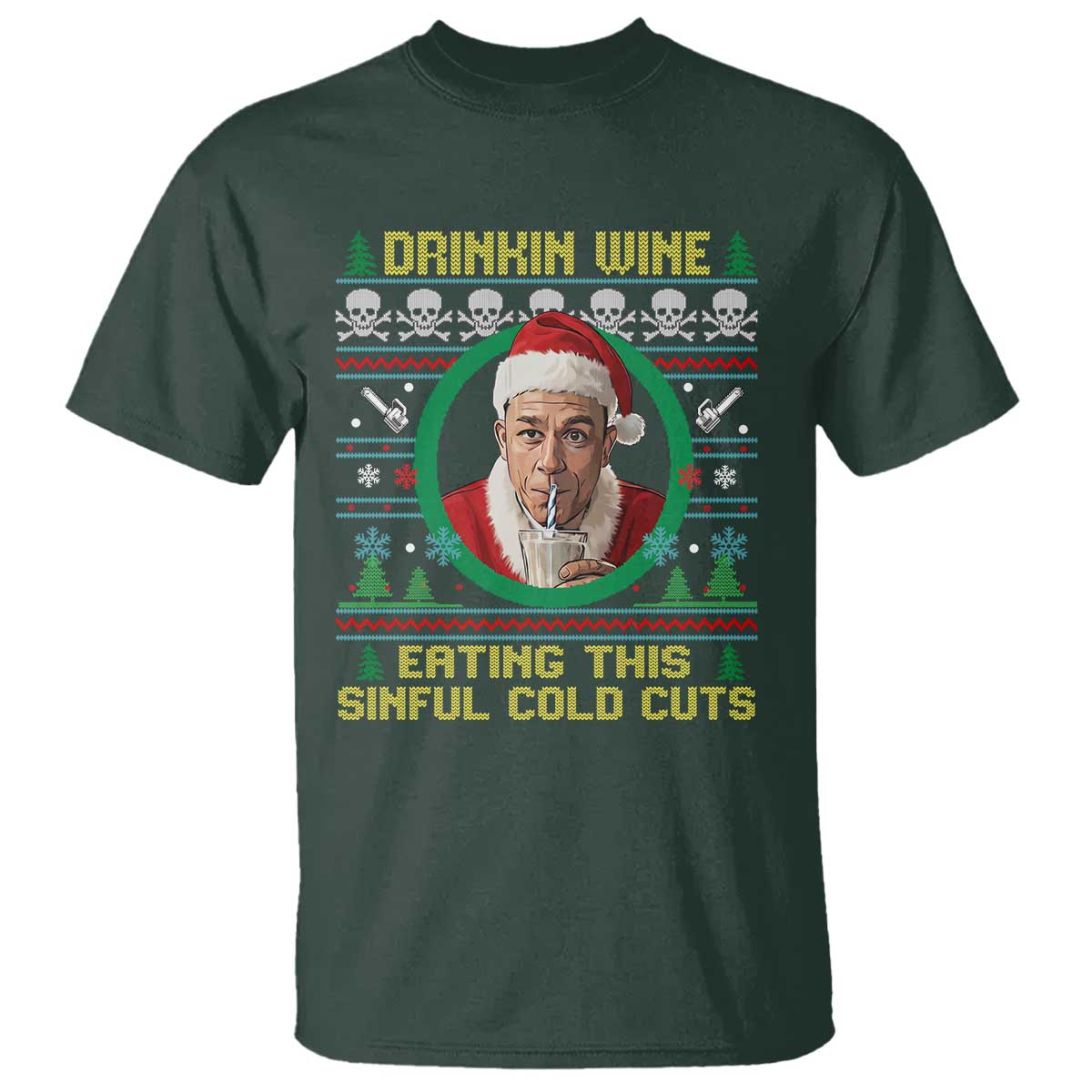 Funny Ed Gein Horror Christmas Meme T Shirt Drinking Wine Eating This Sinful Cold Cuts Viral Scene TS02 Dark Forest Green Print Your Wear