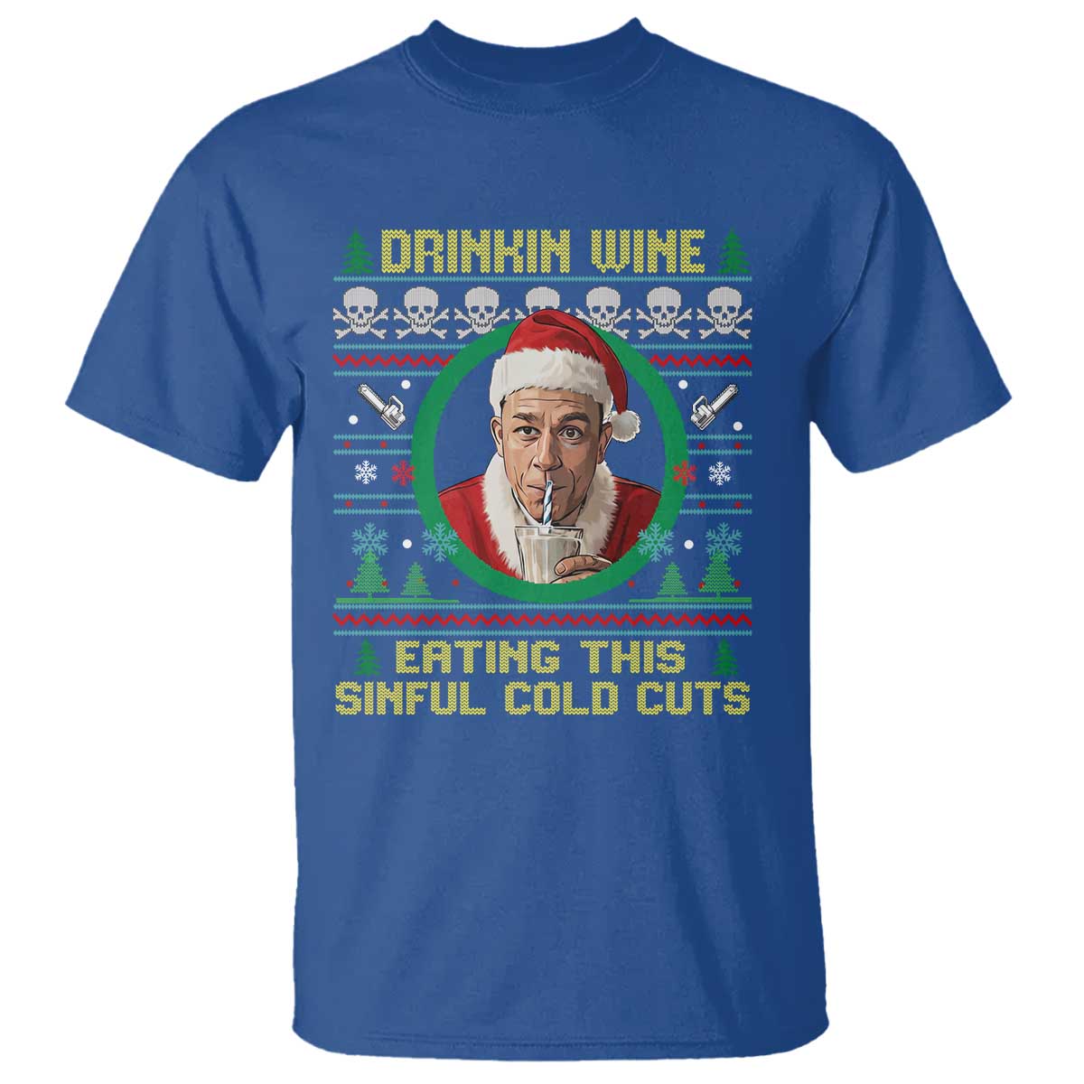 Funny Ed Gein Horror Christmas Meme T Shirt Drinking Wine Eating This Sinful Cold Cuts Viral Scene TS02 Royal Blue Print Your Wear