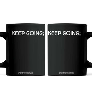 Keep Going Semicolon Suicide Prevention Awareness Coffee Mug Mental Health Support You Matter Inspiration Radiate Positivity