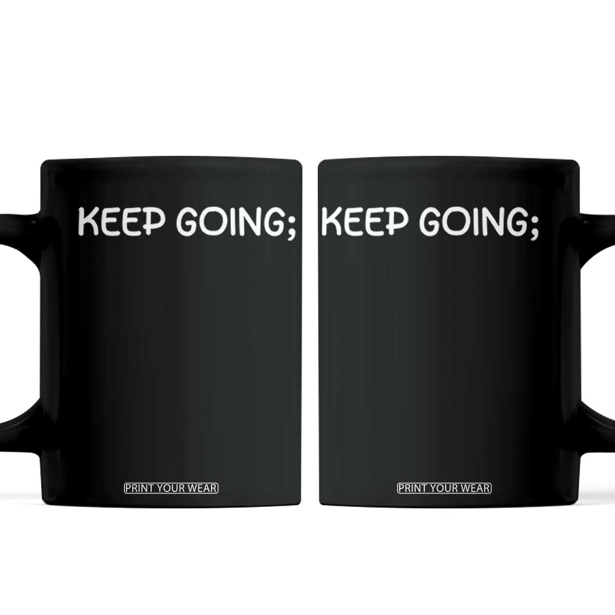 Keep Going Semicolon Suicide Prevention Awareness Coffee Mug Mental Health Support You Matter Inspiration Radiate Positivity TS02 Black Print Your Wear