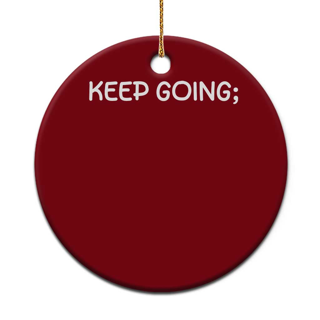 Keep Going Semicolon Suicide Prevention Awareness Ceramic Ornament Mental Health Support You Matter Inspiration Radiate Positivity TS02 1pc Red Print Your Wear