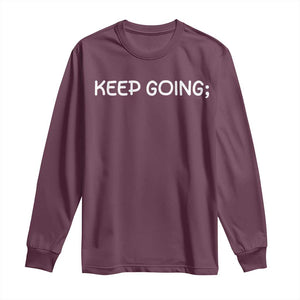 Keep Going Semicolon Suicide Prevention Awareness Long Sleeve Shirt Mental Health Support You Matter Inspiration Radiate Positivity