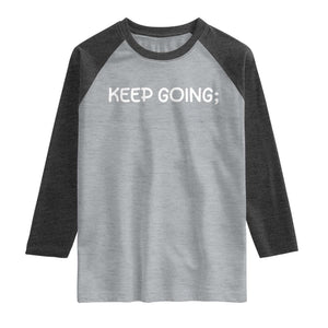 Keep Going Semicolon Suicide Prevention Awareness Raglan Shirt Mental Health Support You Matter Inspiration Radiate Positivity