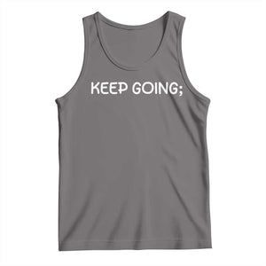 Keep Going Semicolon Suicide Prevention Awareness Tank Top Mental Health Support You Matter Inspiration Radiate Positivity