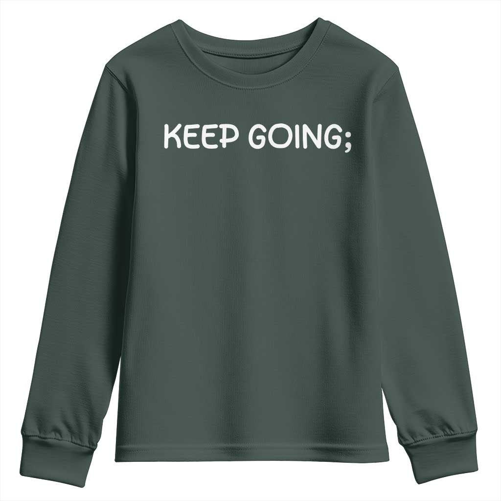 Keep Going Semicolon Suicide Prevention Awareness Youth Sweatshirt Mental Health Support You Matter Inspiration Radiate Positivity
