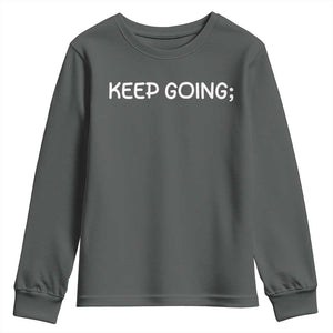Keep Going Semicolon Suicide Prevention Awareness Youth Sweatshirt Mental Health Support You Matter Inspiration Radiate Positivity