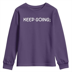 Keep Going Semicolon Suicide Prevention Awareness Youth Sweatshirt Mental Health Support You Matter Inspiration Radiate Positivity