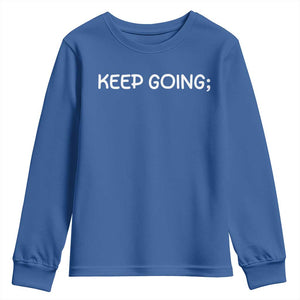 Keep Going Semicolon Suicide Prevention Awareness Youth Sweatshirt Mental Health Support You Matter Inspiration Radiate Positivity