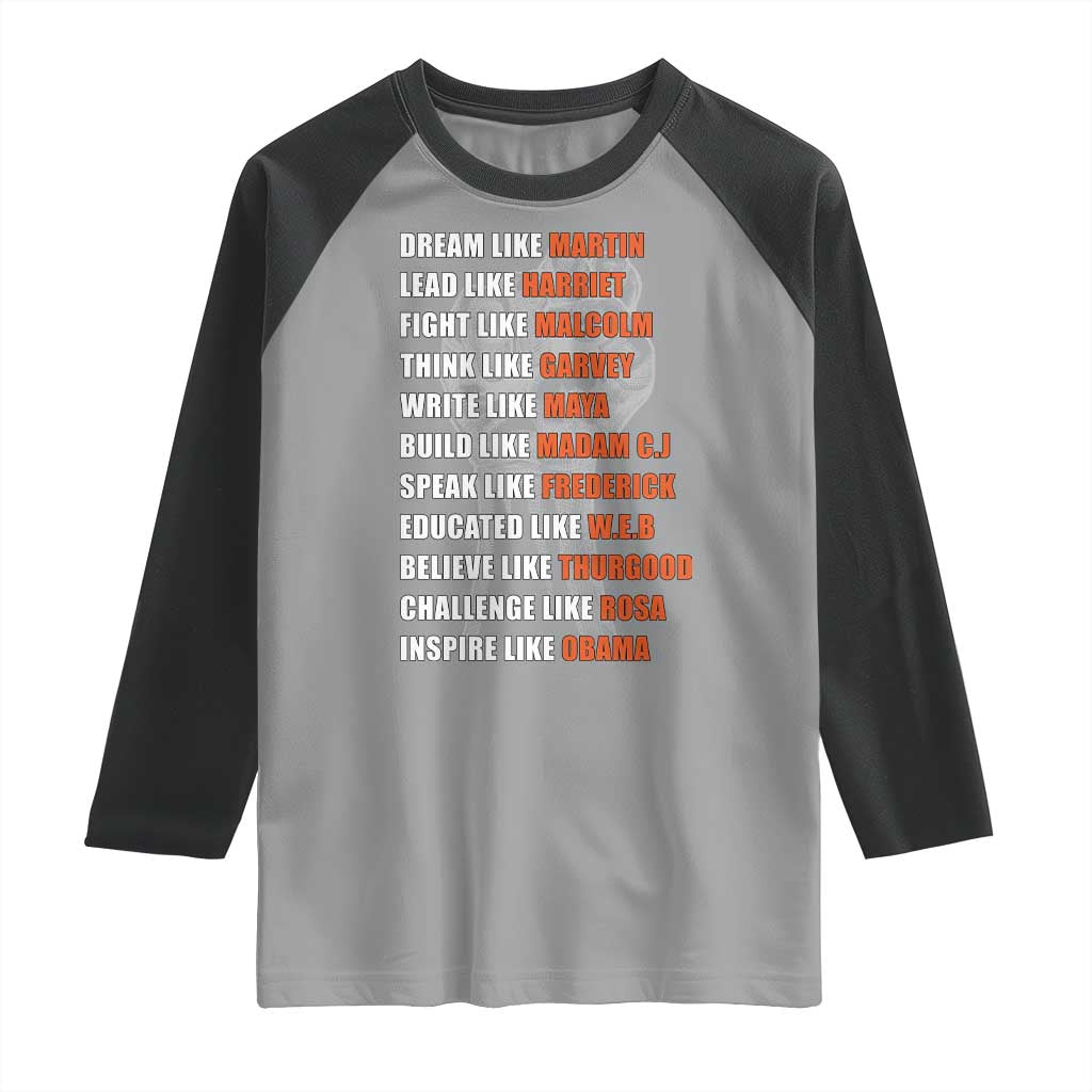 Civil Right Leaders Inspiration Raglan Shirt Dream Like Martin Black History African American TS02 Sport Gray Black Print Your Wear