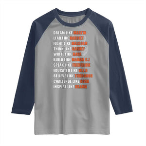 Civil Right Leaders Inspiration Raglan Shirt Dream Like Martin Black History African American TS02 Sport Gray Navy Print Your Wear