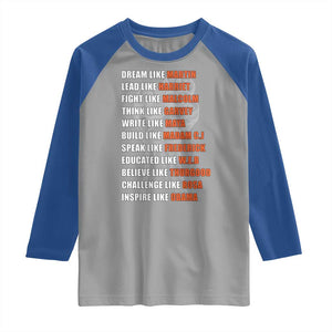 Civil Right Leaders Inspiration Raglan Shirt Dream Like Martin Black History African American TS02 Sport Gray Royal Print Your Wear
