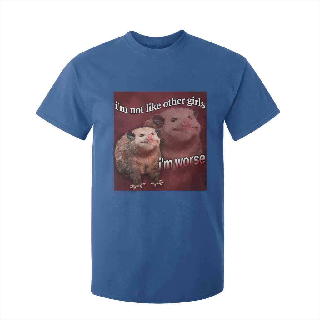 Funny Opossum Meme T Shirt For Kid Im Not Like Other Girls I'm Worse Possum Sarcasm Humor TS02 Royal Blue Print Your Wear