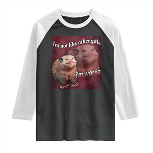 Funny Opossum Meme Raglan Shirt Im Not Like Other Girls I'm Worse Possum Sarcasm Humor TS02 Black White Print Your Wear
