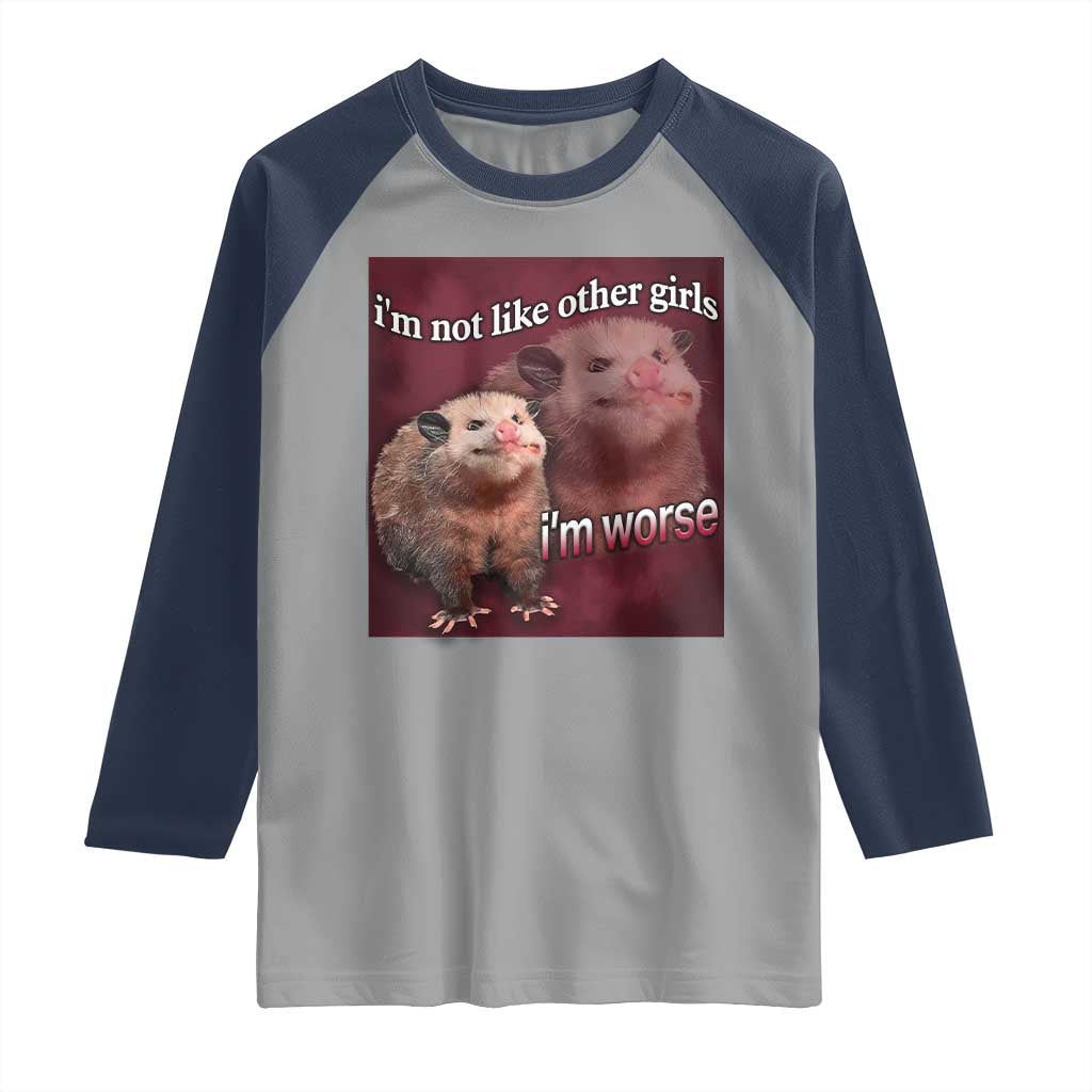 Funny Opossum Meme Raglan Shirt Im Not Like Other Girls I'm Worse Possum Sarcasm Humor TS02 Sport Gray Navy Print Your Wear