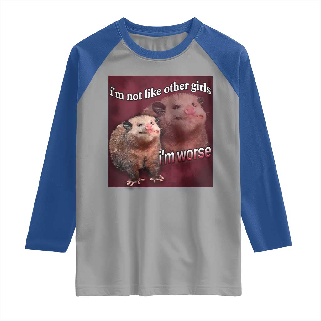 Funny Opossum Meme Raglan Shirt Im Not Like Other Girls I'm Worse Possum Sarcasm Humor TS02 Sport Gray Royal Print Your Wear