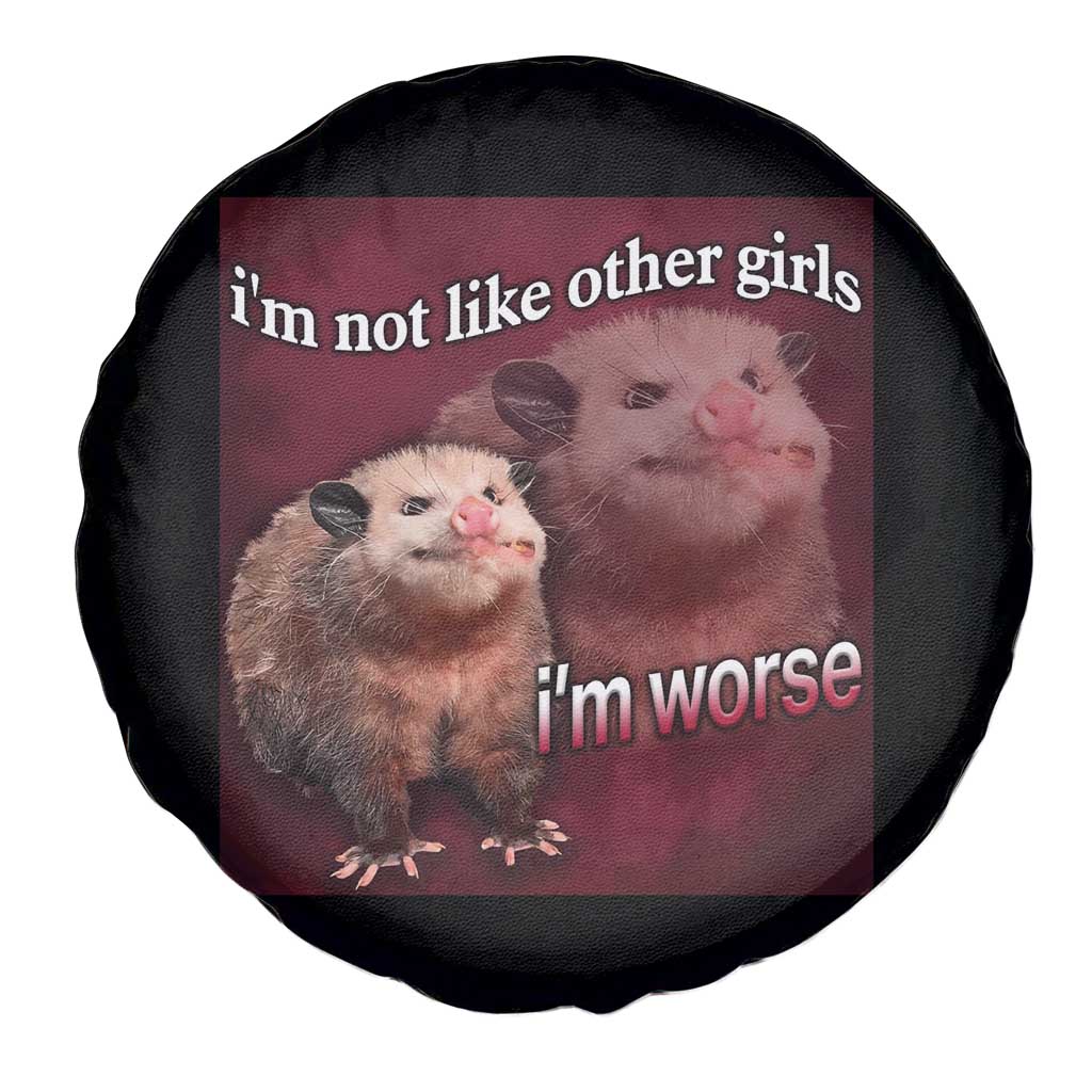 Funny Opossum Meme Spare Tire Cover Im Not Like Other Girls I'm Worse Possum Sarcasm Humor TS02 Print Your Wear