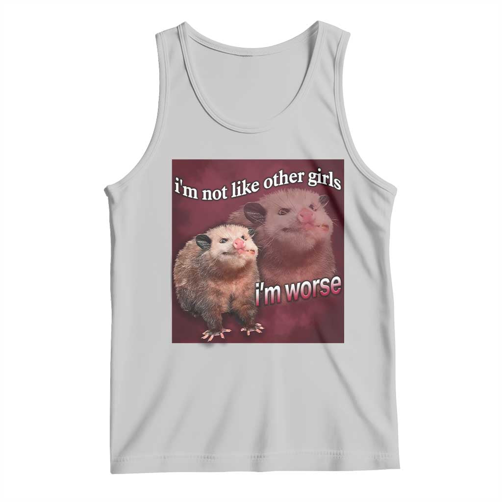 Funny Opossum Meme Tank Top Im Not Like Other Girls I'm Worse Possum Sarcasm Humor TS02 Ash Print Your Wear
