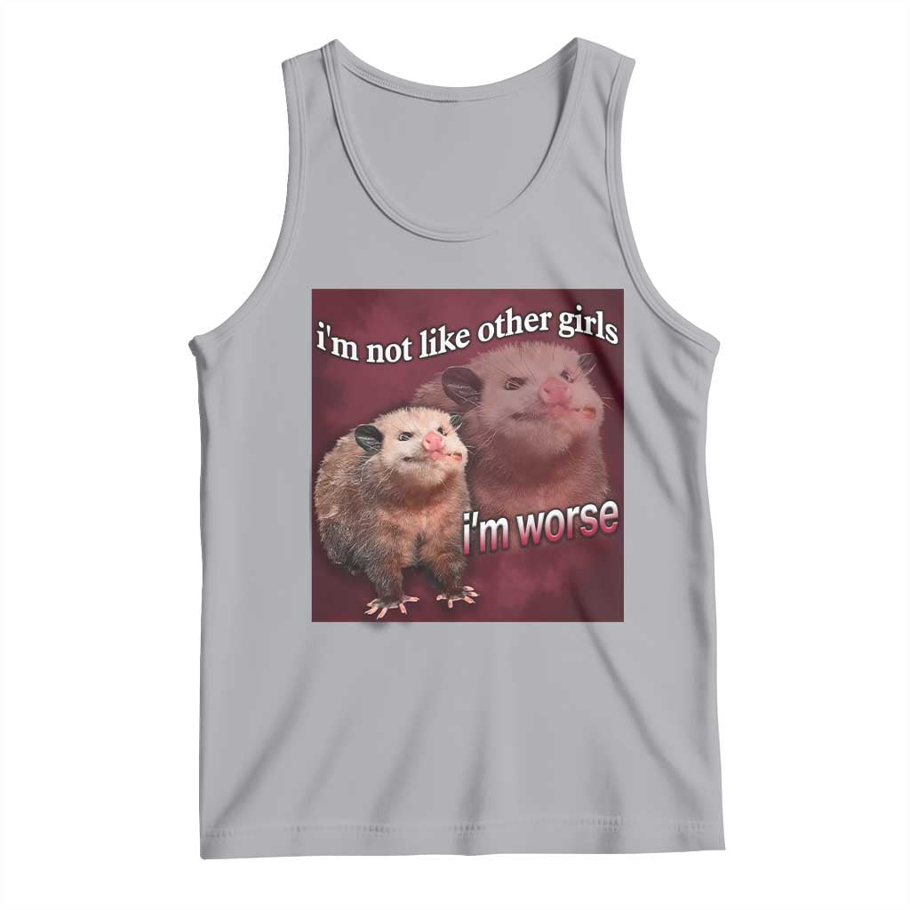 Funny Opossum Meme Tank Top Im Not Like Other Girls I'm Worse Possum Sarcasm Humor TS02 Athletic Heather Print Your Wear