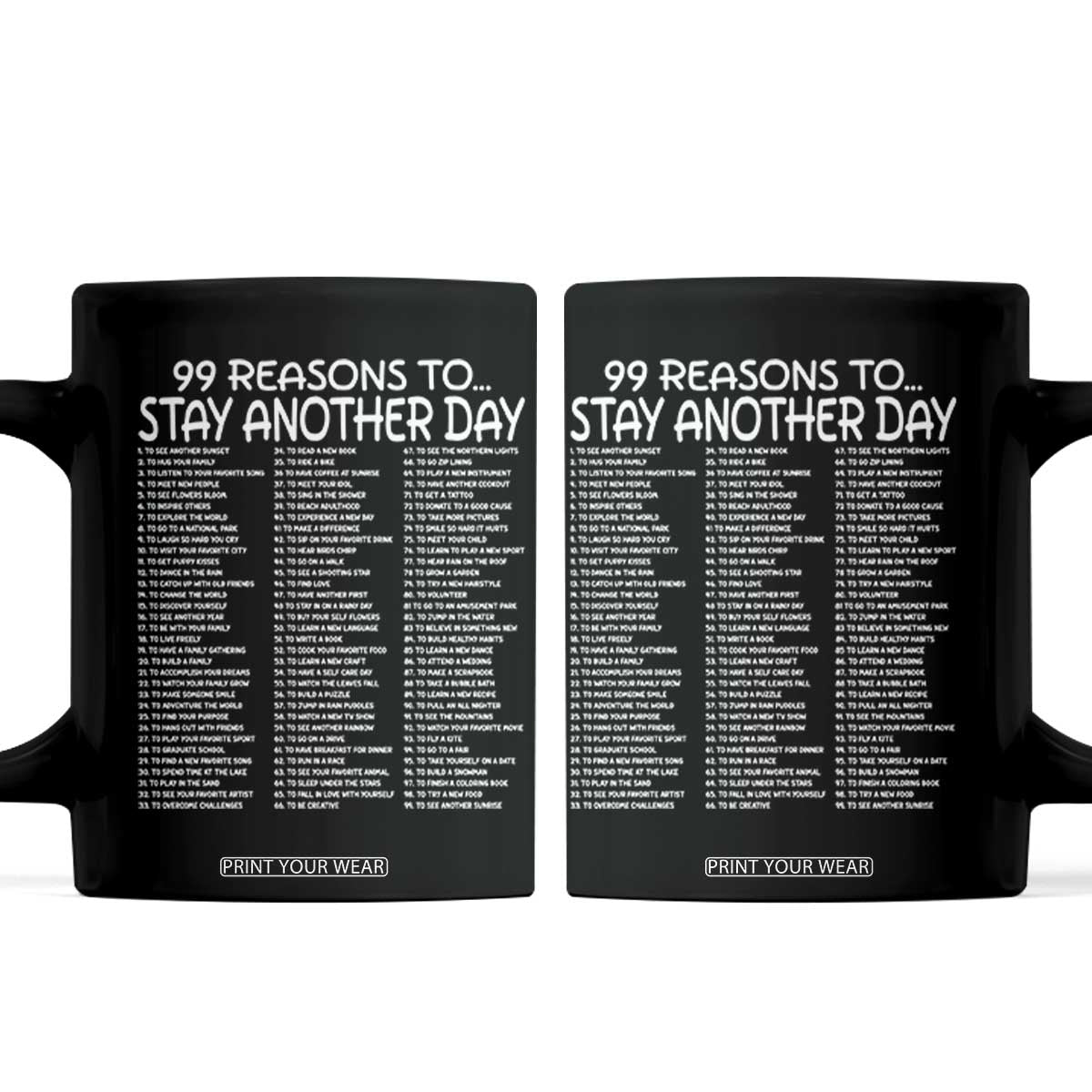 99 Reasons to Stay Another Day Mental Health Support Coffee Mug Suicide Prevention You Matter Inspiration Radiate Positivity TS02 Black Print Your Wear