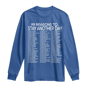 99 Reasons to Stay Another Day Mental Health Support Long Sleeve Shirt Suicide Prevention You Matter Inspiration Radiate Positivity
