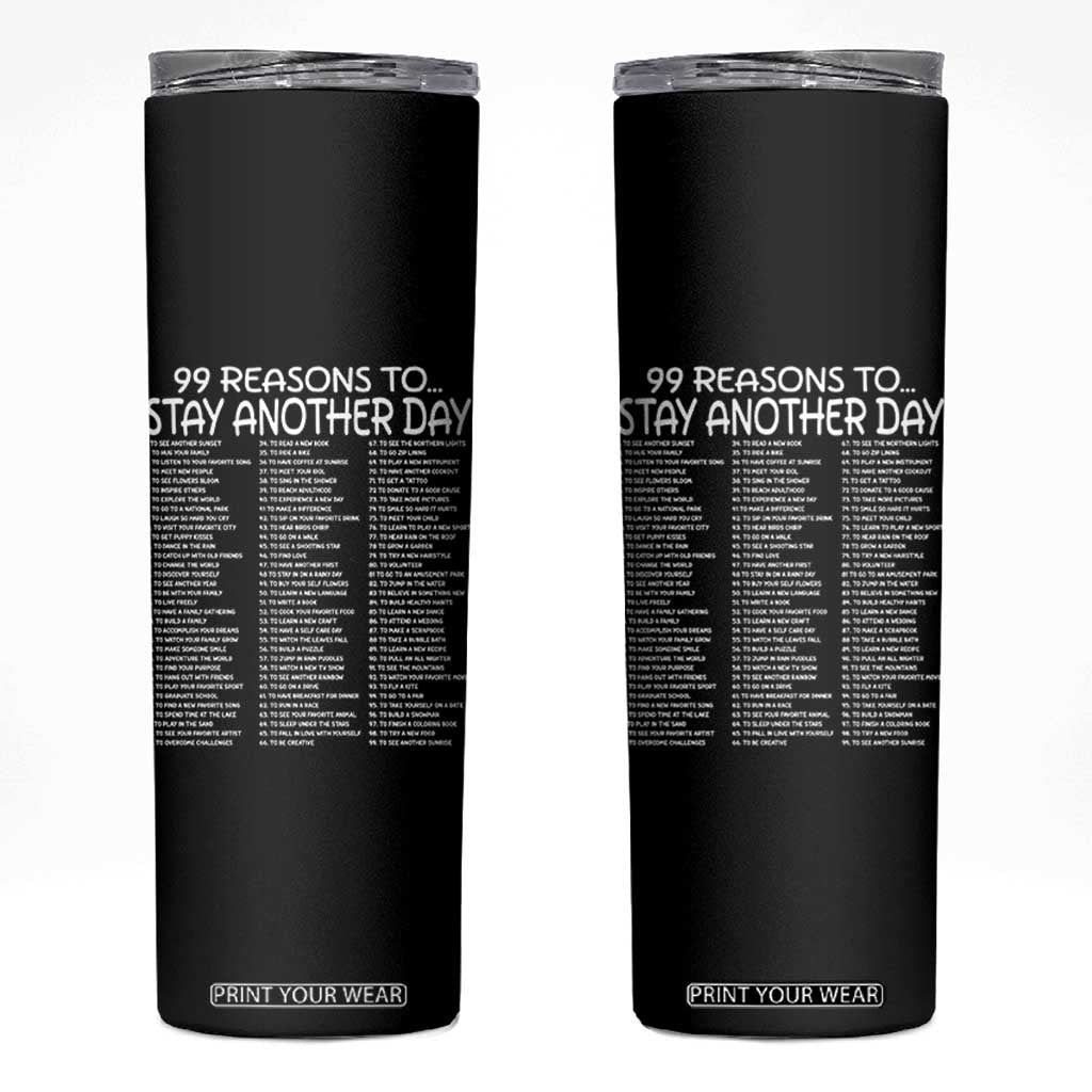 99 Reasons to Stay Another Day Mental Health Support Skinny Tumbler Suicide Prevention You Matter Inspiration Radiate Positivity TS02 Black Print Your Wear