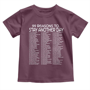 99 Reasons to Stay Another Day Mental Health Support Toddler T Shirt Suicide Prevention You Matter Inspiration Radiate Positivity