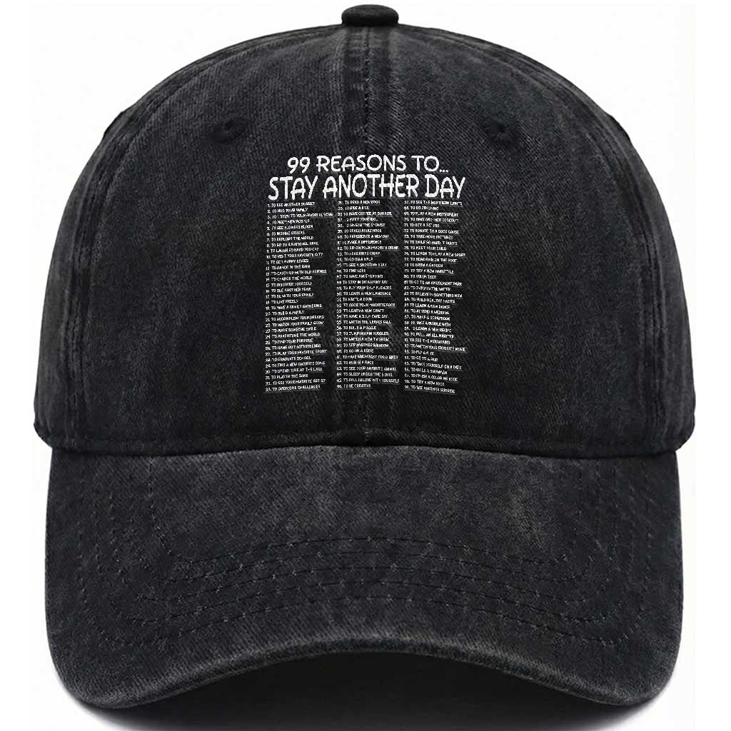 99 Reasons to Stay Another Day Mental Health Support Washed Cotton Baseball Cap Suicide Prevention You Matter Inspiration Radiate Positivity TS02 Print Your Wear