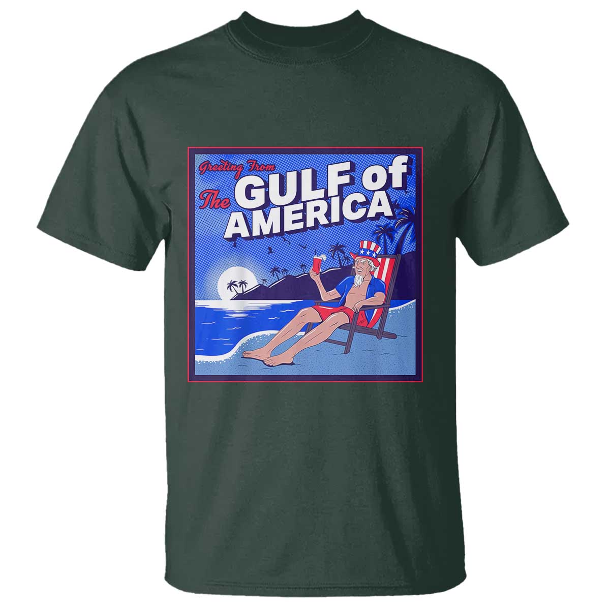 Trump America's Gulf T Shirt Greeting from the Patriot Uncle Sam TS02 Dark Forest Green Print Your Wear