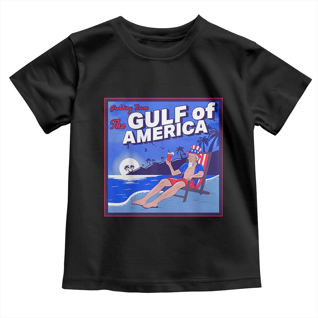 Trump America's Gulf Toddler T Shirt Greeting from the Patriot Uncle Sam TS02 Black Print Your Wear