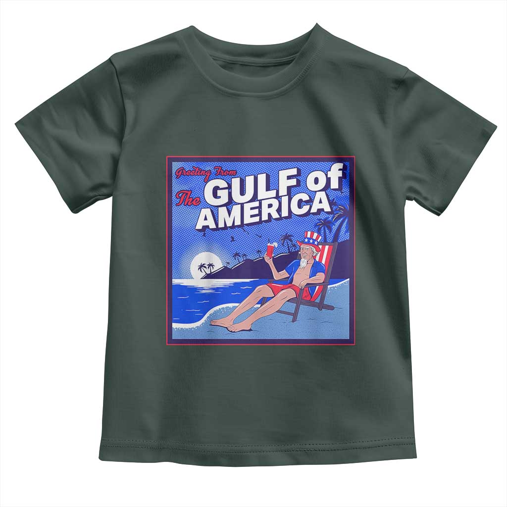 Trump America's Gulf Toddler T Shirt Greeting from the Patriot Uncle Sam TS02 Dark Forest Green Print Your Wear