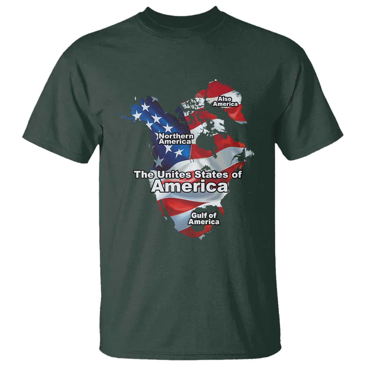 Trump America's Gulf T Shirt Northen America Map American Flag TS02 Dark Forest Green Print Your Wear