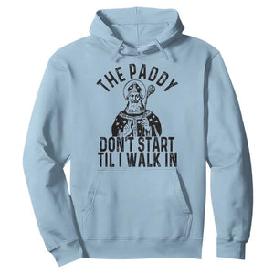 Funny Saint Patrick Hoodie The Paddy Don't Start Til I Walk In St Patrick's Day Humor TS02 Light Blue Print Your Wear