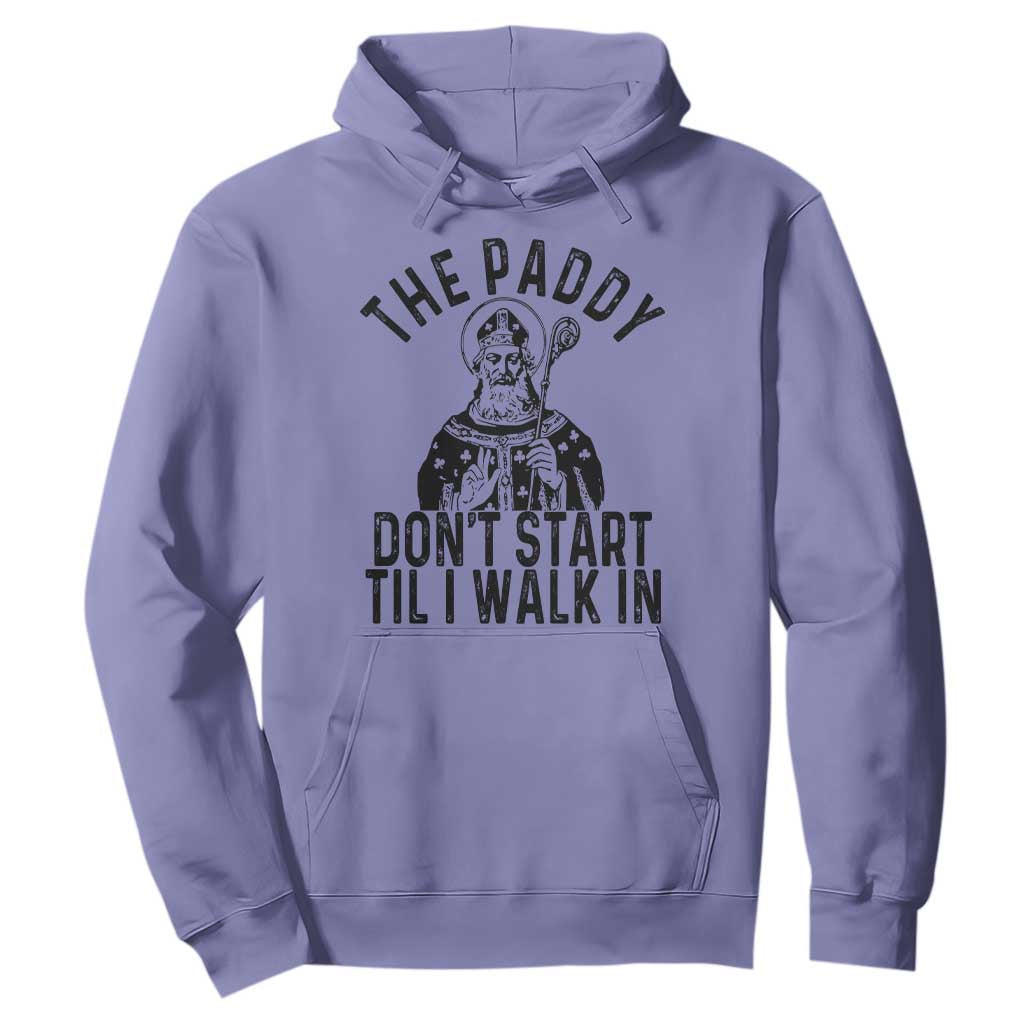 Funny Saint Patrick Hoodie The Paddy Don't Start Til I Walk In St Patrick's Day Humor TS02 Violet Print Your Wear