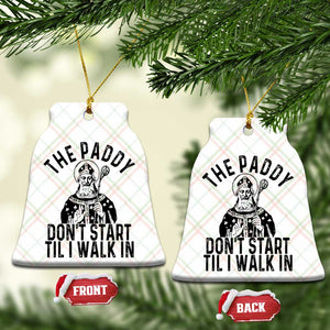 Funny Saint Patrick Ceramic Ornament The Paddy Don't Start Til I Walk In St Patrick's Day Humor TS02 Print Your Wear