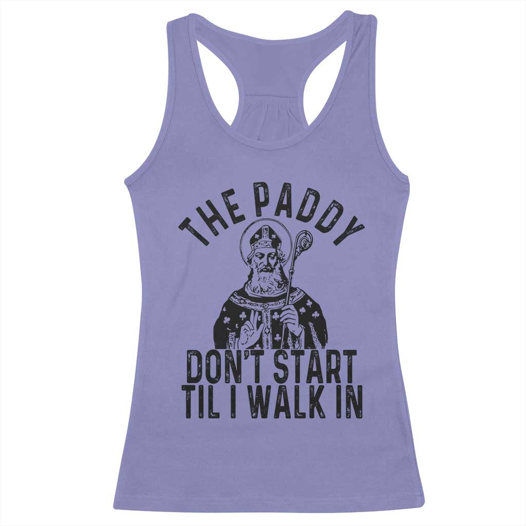 Funny Saint Patrick Racerback Tank Top The Paddy Don't Start Til I Walk In St Patrick's Day Humor TS02 Violet Print Your Wear