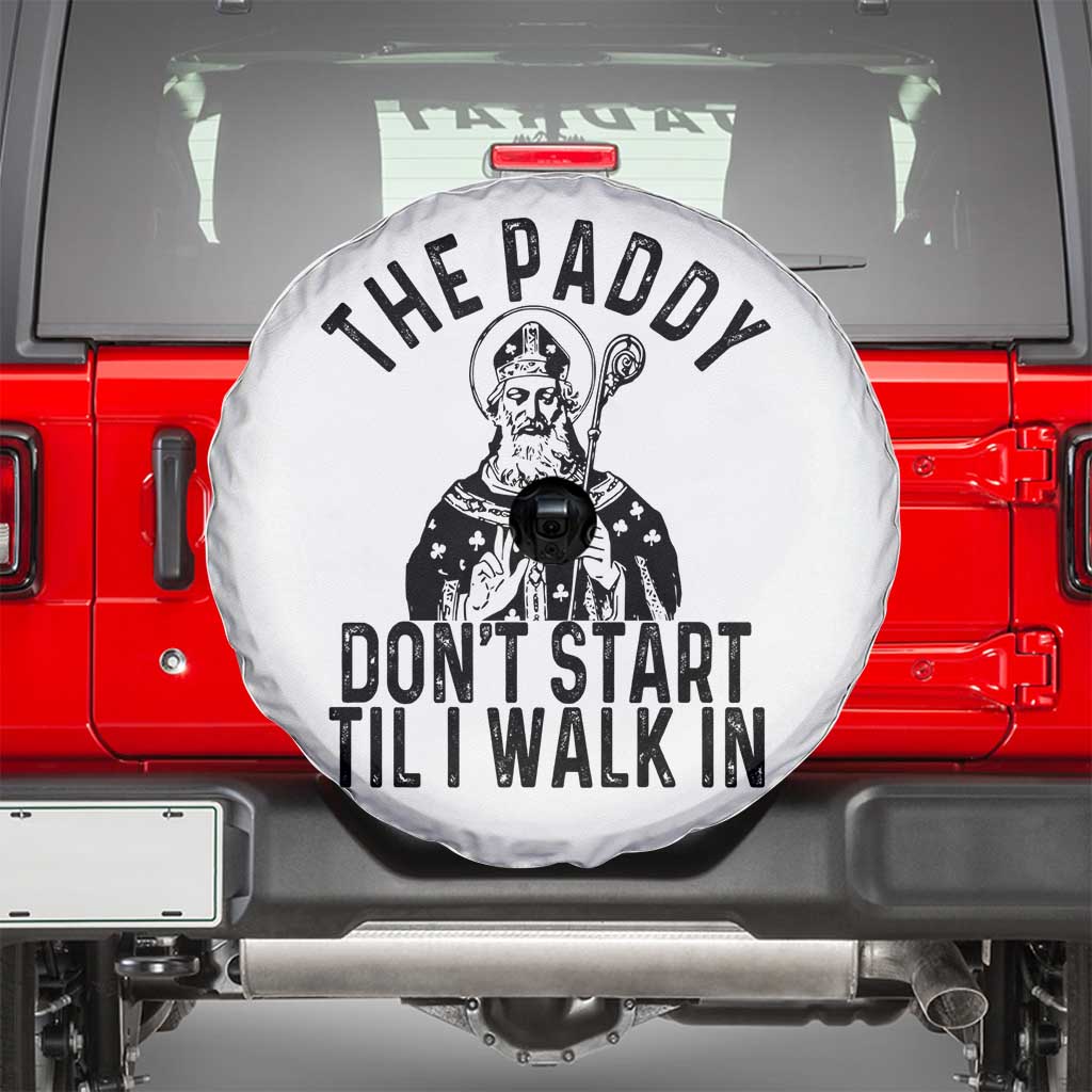 Funny Saint Patrick Spare Tire Cover The Paddy Don't Start Til I Walk In St Patrick's Day Humor TS02 White Print Your Wear