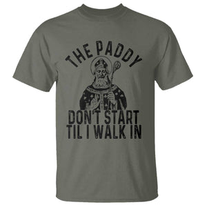 Funny Saint Patrick T Shirt The Paddy Don't Start Til I Walk In St Patrick's Day Humor TS02 Military Green Print Your Wear