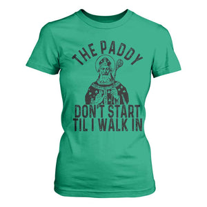 Funny Saint Patrick T Shirt For Women The Paddy Don't Start Til I Walk In St Patrick's Day Humor TS02 Irish Green Print Your Wear