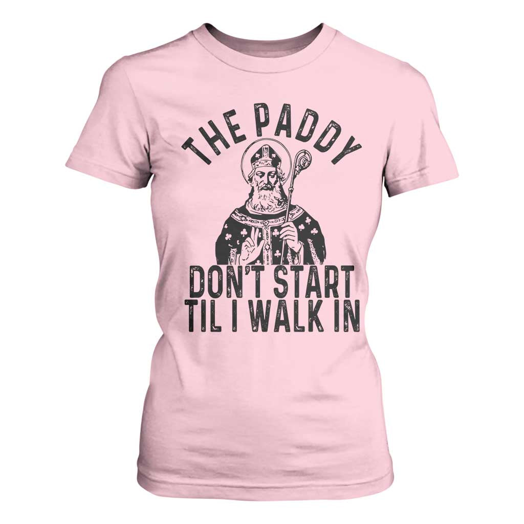 Funny Saint Patrick T Shirt For Women The Paddy Don't Start Til I Walk In St Patrick's Day Humor TS02 Light Pink Print Your Wear