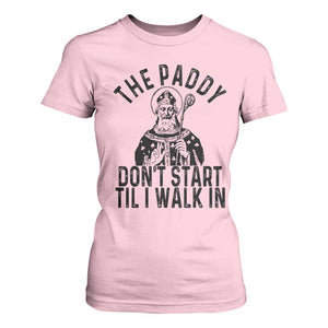 Funny Saint Patrick T Shirt For Women The Paddy Don't Start Til I Walk In St Patrick's Day Humor TS02 Light Pink Print Your Wear