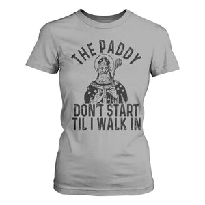 Funny Saint Patrick T Shirt For Women The Paddy Don't Start Til I Walk In St Patrick's Day Humor TS02 Sport Gray Print Your Wear