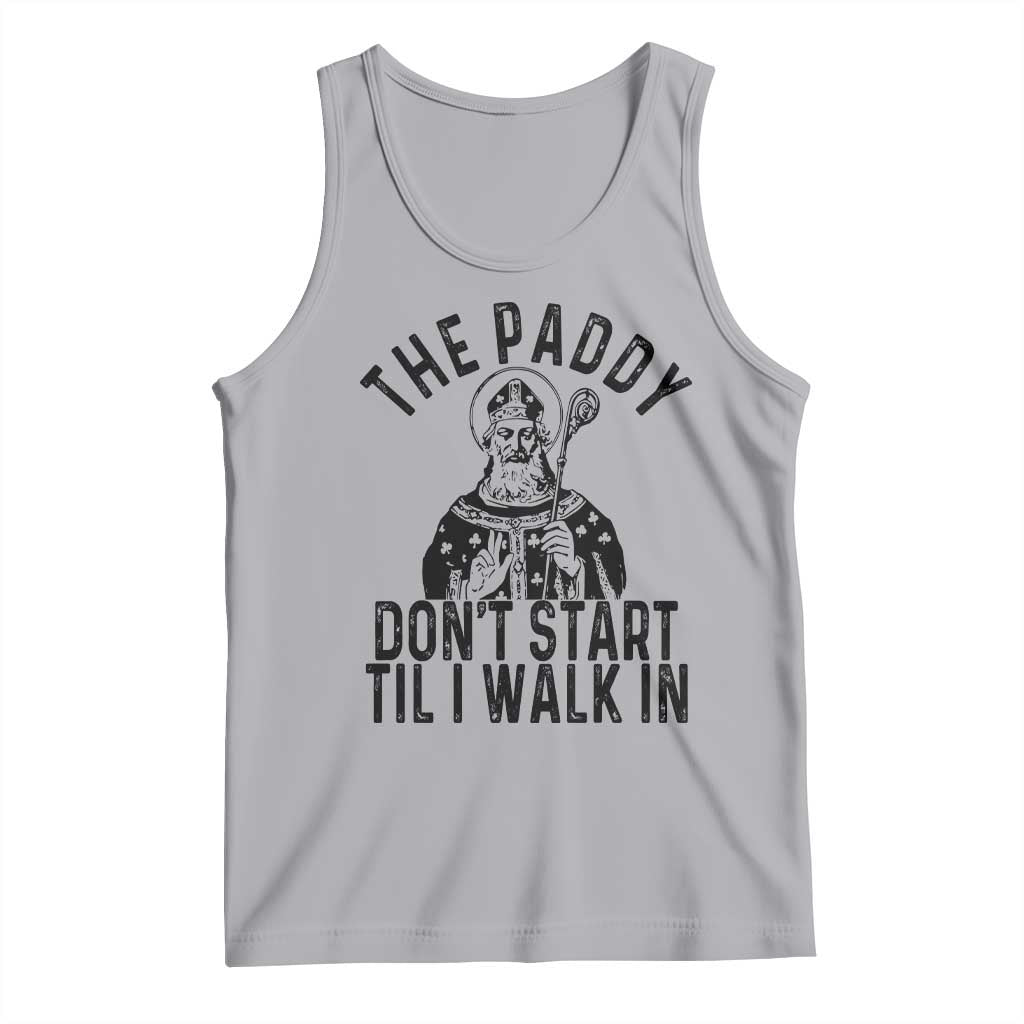 Funny Saint Patrick Tank Top The Paddy Don't Start Til I Walk In St Patrick's Day Humor TS02 Athletic Heather Print Your Wear