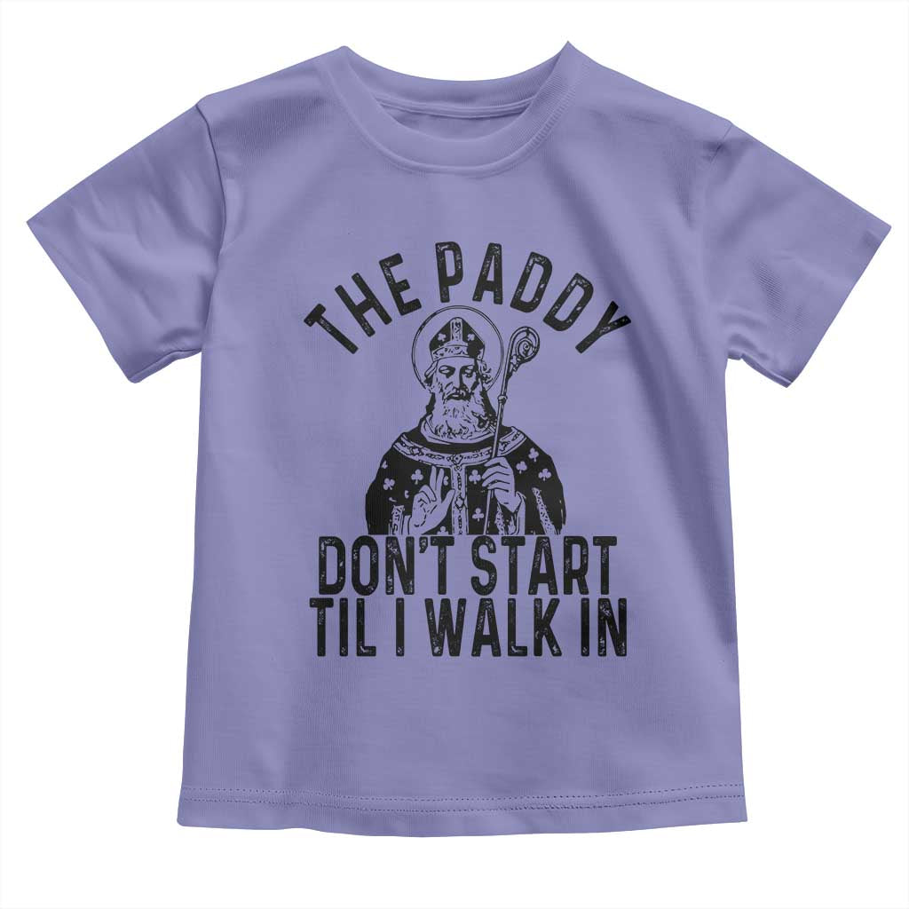 Funny Saint Patrick Toddler T Shirt The Paddy Don't Start Til I Walk In St Patrick's Day Humor TS02 Violet Print Your Wear